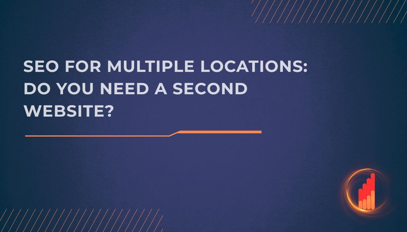SEO for multiple locations and whether a second website is needed.