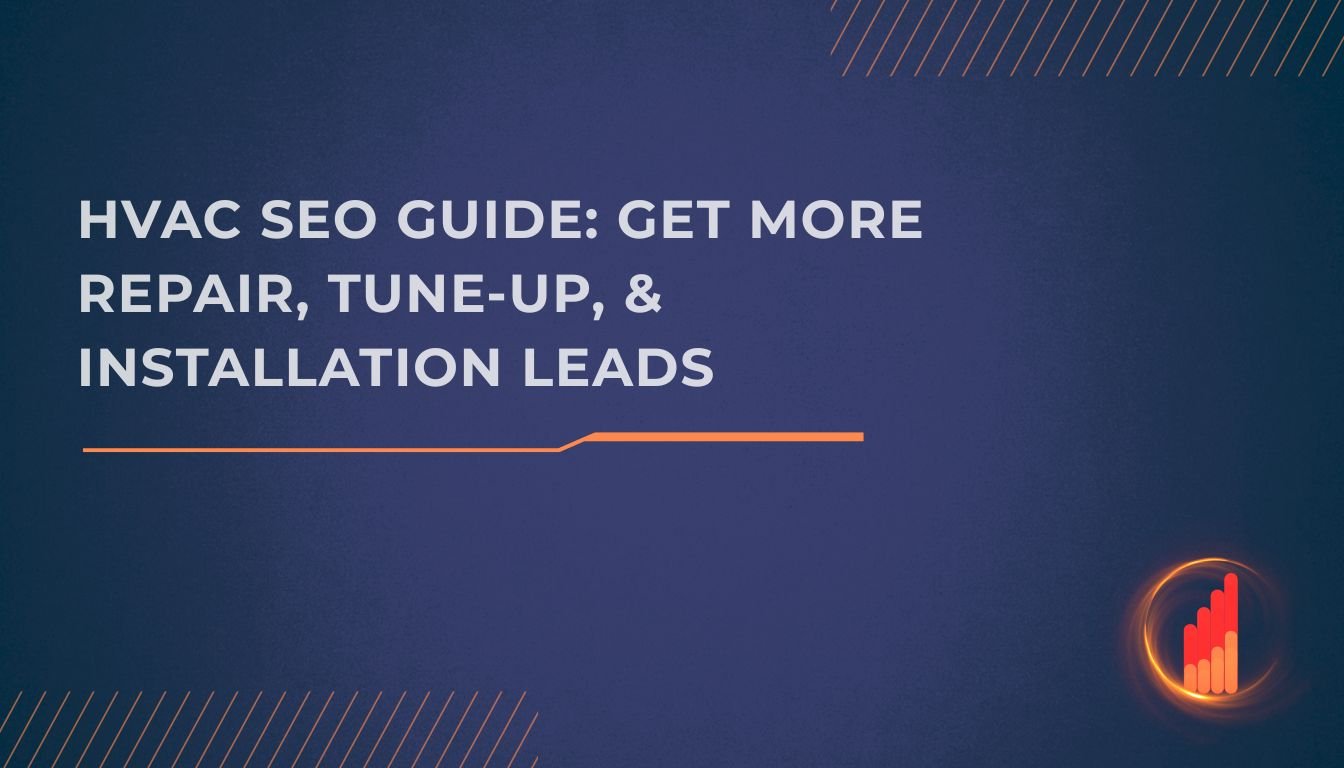 HVAC SEO guide for getting more repair, tune-up, and installation leads.